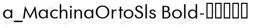 a_MachinaOrtoSls Bold字体转换
